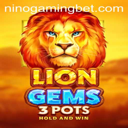 Exploring LionGems3pots: An Exciting Journey into NinoGaming's Latest Hit