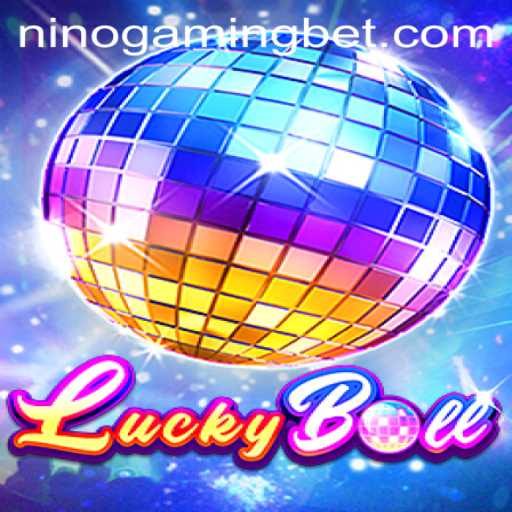 Discovering LuckyBall: A Comprehensive Guide by NinoGaming