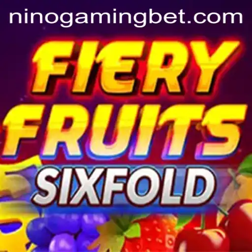 FieryFruitsSixFold: The Latest Gaming Sensation by NinoGaming