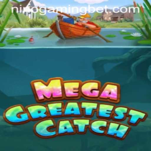 MegaGreatestCatch: A Deep Dive into the Exciting World of NinoGaming's Latest Release