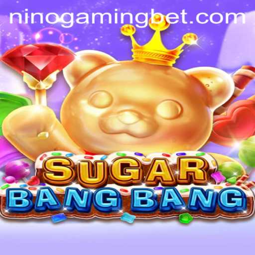 Unveiling SUGARBANGBANG: The Ultimate Adventure with NinoGaming
